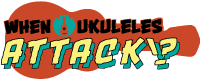 When Ukuleles Attack